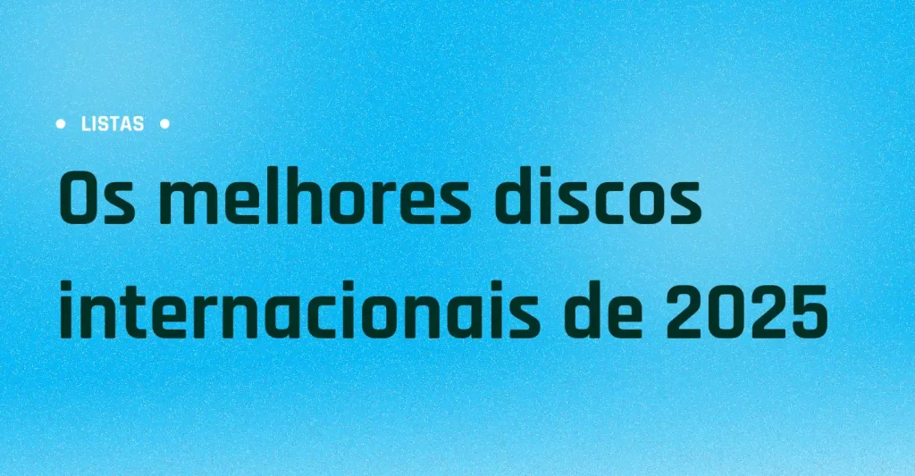 Os melhores discos internacionais de 2025
