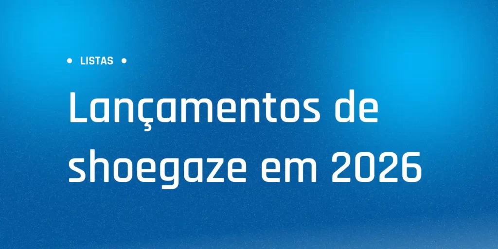 Lançamentos de shoegaze em 2026